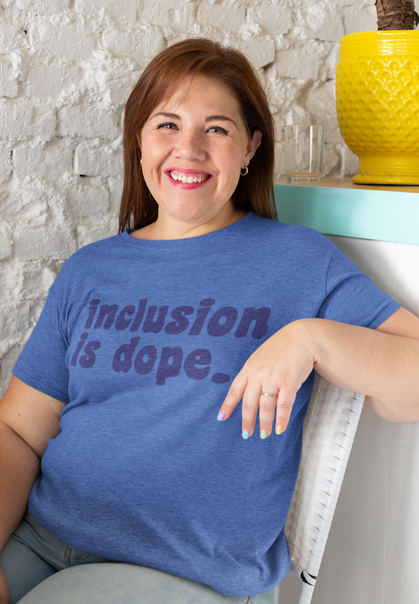 Inclusion Is Dope T-Shirt