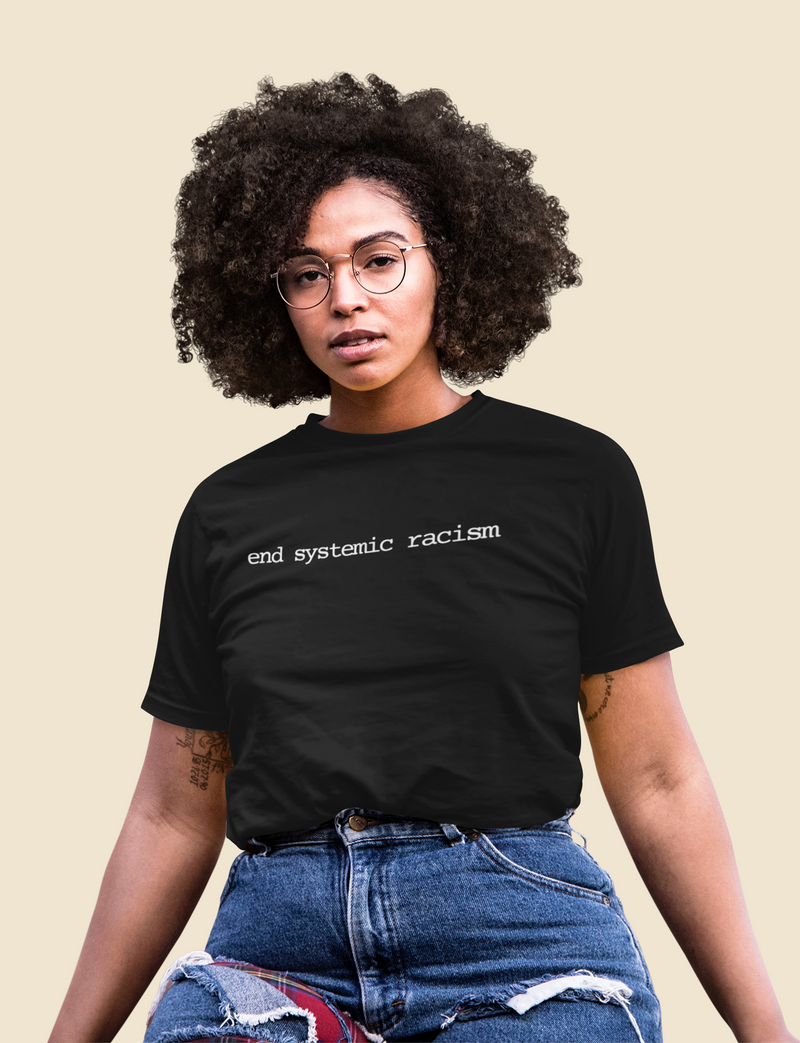 End Systemic Racism T-Shirt