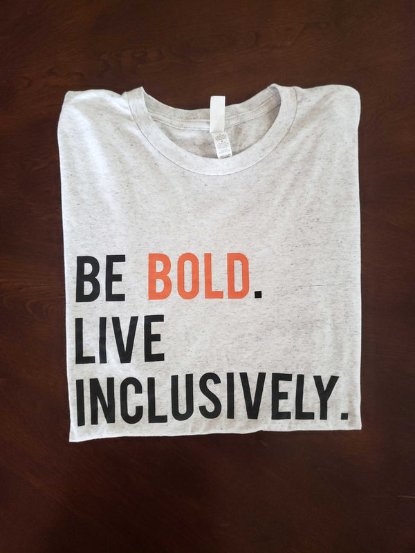 Be Bold Live Inclusively® T-Shirt