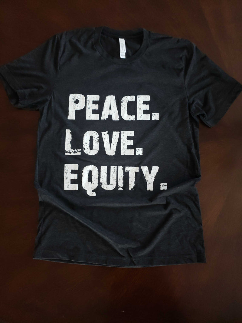 Peace. Love. Equity. T-Shirt