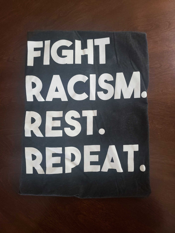 Fight Racism. Rest. Repeat. T-Shirt