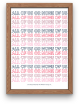 All Of Us Or None Of Us - Repeated Text Digital Print